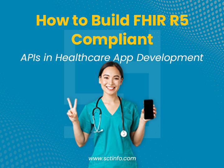 How to Build FHIR R5 Compliant APIs in Healthcare App Development